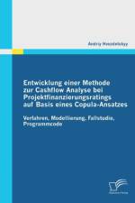 Entwicklung einer Methode zur Cashflow Analyse bei Projektfinanzierungsratings auf Basis eines Copula-Ansatzes af Andriy Hvozdetskyy
