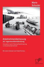 Arbeitnehmeruberlassung als Ingenieurdienstleistung af Mario Schuster