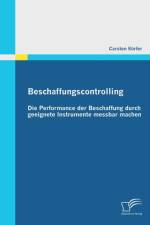 Beschaffungscontrolling - Die Performance der Beschaffung durch geeignete Instrumente messbar machen af Carsten Koerfer