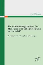 Ein Orientierungssystem fur Menschen mit Sehbehinderung auf Java ME af Daniel Hanssgen