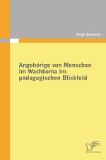 Angehoerige von Menschen im Wachkoma im padagogischen Blickfeld af Birgit Bertolini