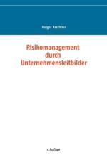 Risikomanagement durch Unternehmensleitbilder af Holger Kaschner