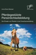 Pferdegestutzte Persoenlichkeitsbildung af Anna Elena Stempel