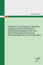 Vergleich und Evaluation zwischen modernen und traditionellen Datenbankkonzepten unter den Gesichtspunkten Skalierung, Abfragemoeglichkeit und Konsistenz af Nils Petersohn