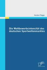 Die Wettbewerbsintensitat des deutschen Sportwettenmarktes af Gordon Flugge