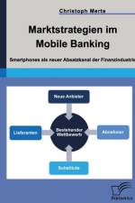 Marktstrategien im Mobile Banking af Christoph Merte
