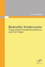 Bedrohte Kinderseele - Traumatische Kindheitserlebnisse und ihre Folgen af Jessica Balthasar