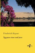 AEgypten einst und jetzt af Friedrich Kayser