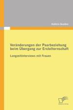 Veranderungen der Paarbeziehung beim UEbergang zur Erstelternschaft af Kathrin Goossen