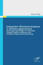 Erfolgsfaktor Mitarbeiterakzeptanz in Veranderungsprozessen af Andreas Plage