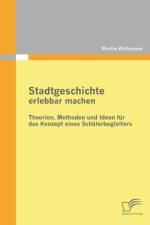 Stadtgeschichte erlebbar machen af Martin Writzmann