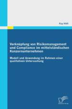 Verknupfung von Risikomanagement und Compliance im mittelstandischen Konzernunternehmen af Kay Hoeft