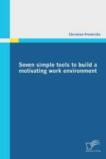 Seven simple tools to build a motivating work environment af Christian Friedrichs