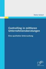 Controlling in mittleren Unternehmensberatungen af Stefan Seibert