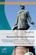 Bismarck-Mythos und Politik af Thomas Grafe