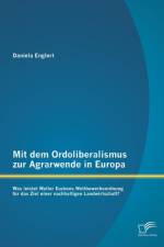 Mit dem Ordoliberalismus zur Agrarwende in Europa af Daniela Englert
