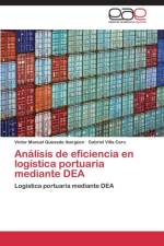 Analisis de eficiencia en logistica portuaria mediante DEA af Quesada Ibarguen Victor Manuel