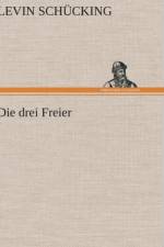 Die Drei Freier af Levin Schücking