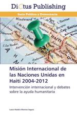 Mision Internacional de Las Naciones Unidas En Haiti 2004-2012 af Moreno Segura Laura Natalia