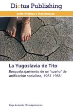 La Yugoslavia de Tito af Oliva Agonizantes Jorge Armando