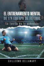 Entrenamiento Mental de Un Equipo de Futbol af Guillermo Dellamary