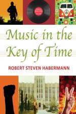 Music in the Key of Time af Robert Steven Habermann