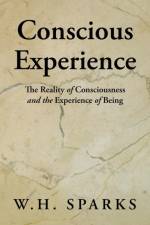 Conscious Experience af W H Sparks