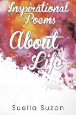 Inspirational Poems about Life af Suella Suzan