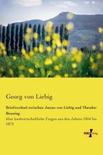 Briefwechsel zwischen Justus von Liebig und Theodor Reuning af Georg Von Liebig