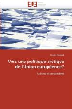 Vers une politique arctique de l'union europeenne? af Desbeek-D