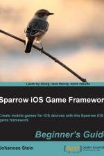 Sparrow iOS Game Framework Beginner's Guide af Johannes Stein