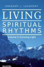 Living Spiritual Rhythms Volume 3 af Gregory J Laughery