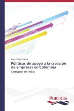 Politicas de apoyo a la creacion de empresas en Colombia af Pajaro Garcia Jesus