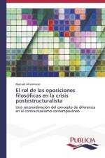 rol de las oposiciones filosoficas en la crisis postestructuralista af Altamirano Manuel