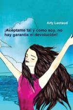!Aceptame Tal Y Como Soy, No Hay Garantia Ni Devolucion! af Arly Leotaud