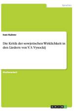 Die Kritik der sowjetischen Wirklichkeit in den Liedern von V. S. Vysockij af Ivan Kulnev