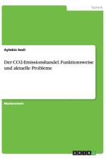 Der CO2-Emissionshandel. Funktionsweise und aktuelle Probleme af Aytekin Sesli