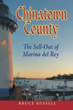 Chinatown County: the Sell-Out of Marina Del Rey af Bruce Russell