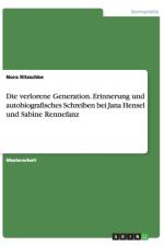 verlorene Generation. Erinnerung und autobiografisches Schreiben bei Jana Hensel und Sabine Rennefanz af Nora Ritzschke