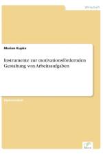 Instrumente zur motivationsfoerdernden Gestaltung von Arbeitsaufgaben af Marion Kupke