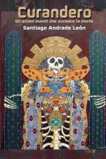 Curandero Gli Arcani Eventi Che Uccisero La Morte af Santiago Andrade León