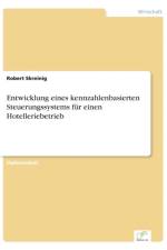 Entwicklung eines kennzahlenbasierten Steuerungssystems fur einen Hotelleriebetrieb af Robert Skreinig