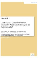 Auslandische Direktinvestitionen - illusionare Wachstumshoffnungen fur Lateinamerika? af Sarah Linde