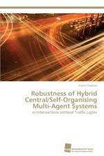 Robustness of Hybrid Central/Self-Organising Multi-Agent Systems af Yaser Chaaban