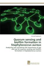 Quorum sensing and biofilm formation in Staphylococcus aureus af Christof Audretsch