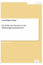 Rolle des Internet in der Marketingkommunikation af Franz-Philippe Przybyl