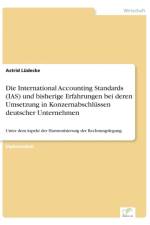 International Accounting Standards (IAS) und bisherige Erfahrungen bei deren Umsetzung in Konzernabschlussen deutscher Unternehmen af Astrid Ludecke