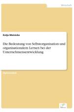 Bedeutung von Selbstorganisation und organisationalem Lernen bei der Unternehmensentwicklung af Katja Meinicke