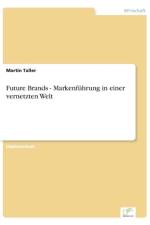 Future Brands - Markenfuhrung in einer vernetzten Welt af Martin Taller