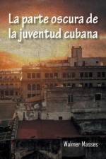 Parte Oscura de La Juventud Cubana af Walmer Masses